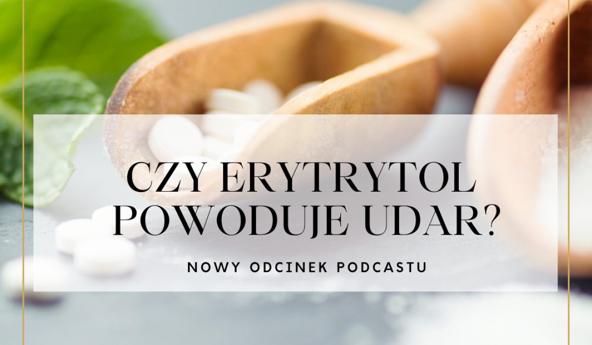 074 Czy Erytrytol Powoduje Udar Dietetyk Kliniczny Dr Maja Czerwińska 1711